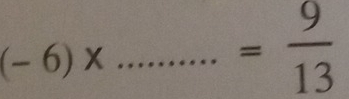 (-6)x _ 
= 9/13 