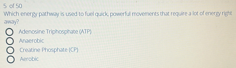 Solved: of 50 Which energy pathway is used to fuel quick, powerful ...