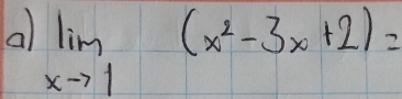 a limlimits _xto 1(x^2-3x+2)=