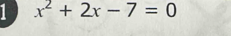 x^2+2x-7=0