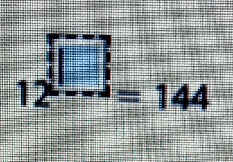 beginarrayr □  12^(□)endarray beginarrayr  12endarray beginarrayr  =144endarray