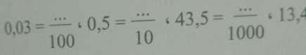 0,03= (...)/100 , 0,5=frac ...643,5= ·s /1000 circ 13,413,4