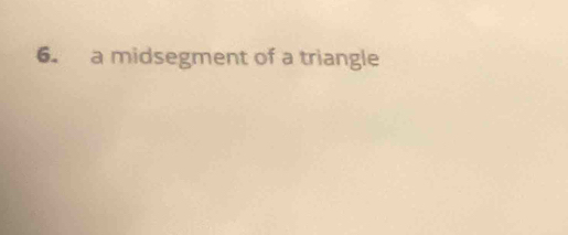 a midsegment of a triangle