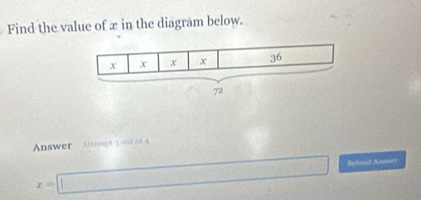 Find the value of æ in the diagram below. 
Answer Attempt 3 out of 4
x=□ Suhmit Anower