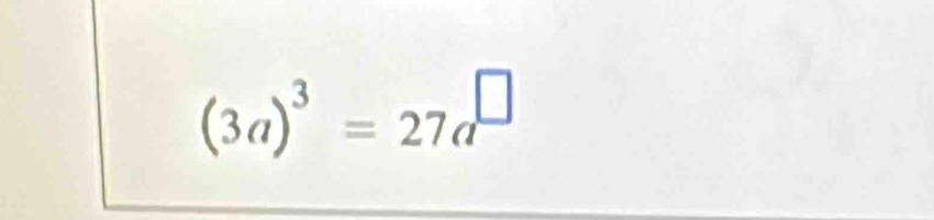 (3a)^3=27a^(□)