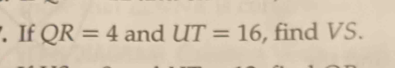 If QR=4 and UT=16 , find VS.