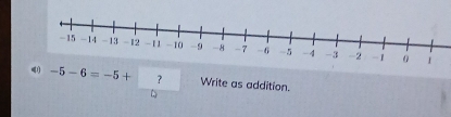 -5-6=-5+ ? Write as addition.