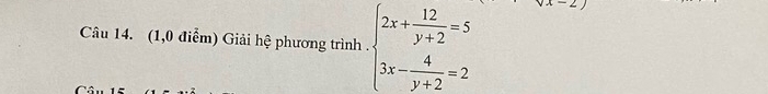 (1,0 điểm) Giải hệ phương trình . beginarrayl 2x+ 12/y+2 =5 3x- 4/y+2 =2endarray.