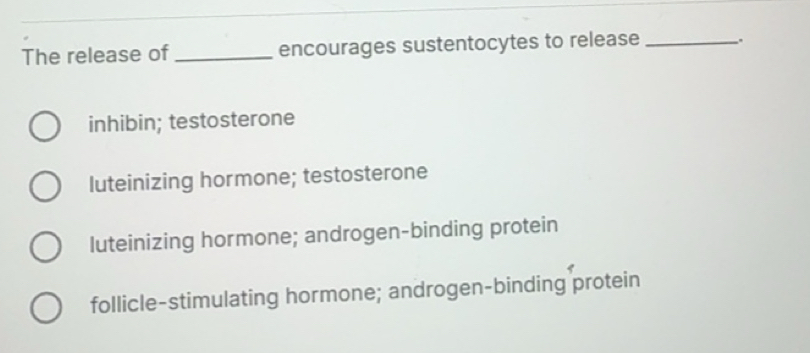 Solved: The release of _encourages sustentocytes to release _. inhibin ...