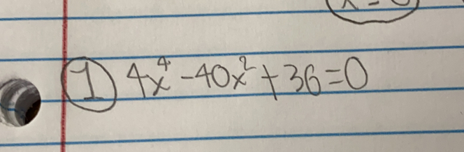 ① 4x^4-40x^2+36=0