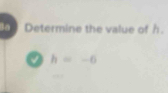 Determine the value of h.
h=-6