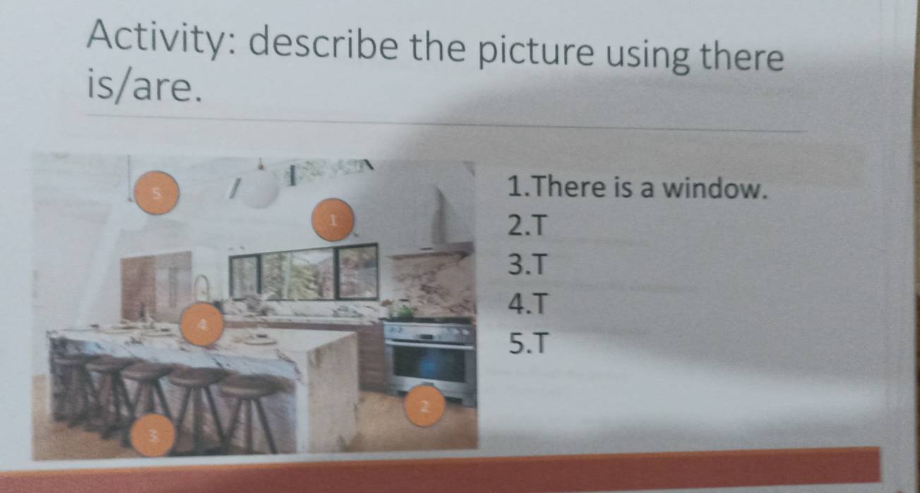 Activity: describe the picture using there
is/are..There is a window..T
.T.T.T