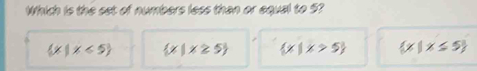 (x|x<5)  x|x≥ 5 (x|x>5) x