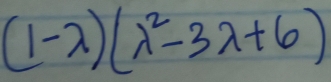 (1-lambda )(lambda^2-3lambda +6)