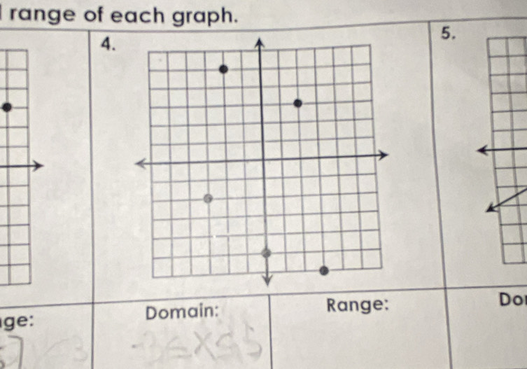 range of each graph. 
4. 
5. 
ge: Domain: Range: Do