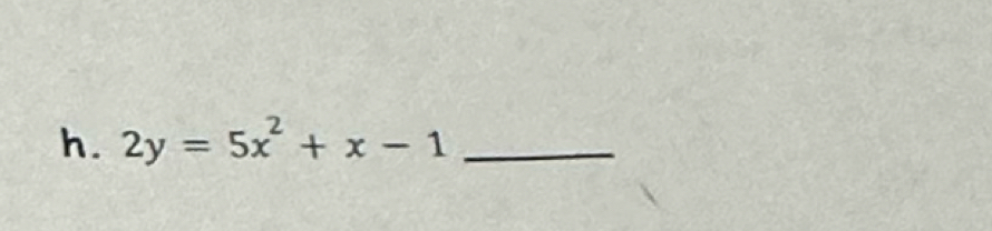 2y=5x^2+x-1 _