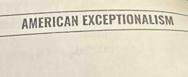 AMERICAN EXCEPTIONALISM