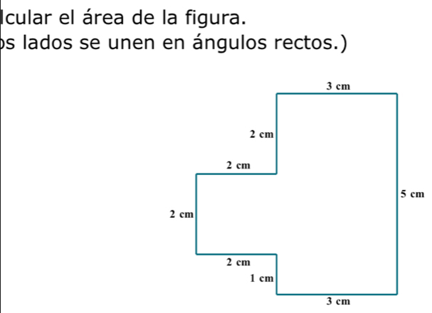 Icular el área de la figura. 
os lados se unen en ángulos rectos.)