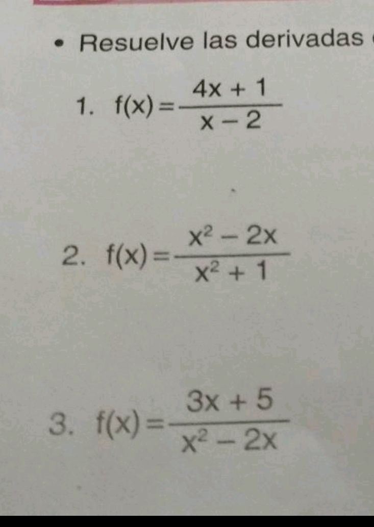 Resuelve las derivadas
1. f(x)= (4x+1)/x-2 
2. f(x)= (x^2-2x)/x^2+1 
3. f(x)= (3x+5)/x^2-2x 