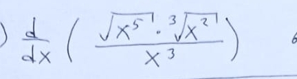 )  d/dx ( sqrt(x^5)· sqrt[3](x^2)/x^3 )