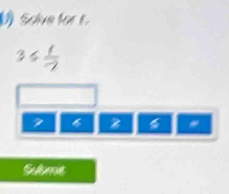 Solve for t
3≤  1/-2 
7 2
Sue