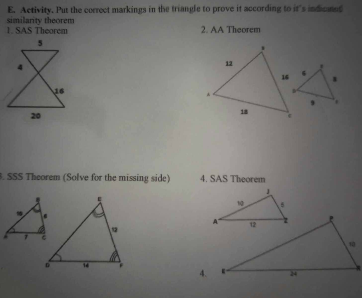 Activity. Put the correct markings in the triangle to prove it according to it's indicamet 
similarity theorem 
1. SAS Theorem 2. AA Theorem 
. SSS Theorem (Solve for the missing side) 4. SAS Theorem 
4.