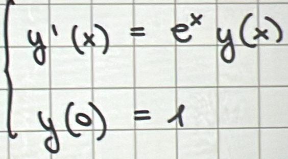 beginarrayl g'(x)=e^xy(x) y(0)=1endarray.