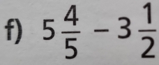 5 4/5 -3 1/2 