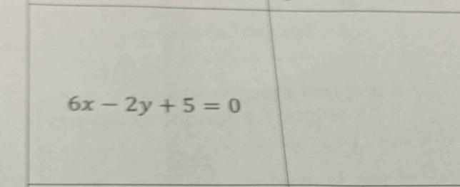 6x-2y+5=0