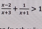  (x-2)/x+3 + 1/x+1 >1