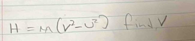 H=m(v^2-v^2) find V