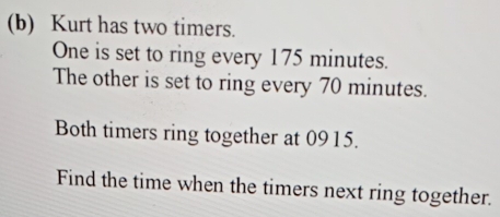 Solved: Kurt has two timers. One is set to ring every 175 minutes. The ...
