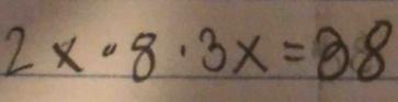 2x· 8· 3x=88