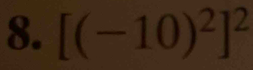 [(-10)^2]^2