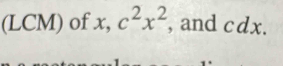 (LCM) of x, c^2x^2 , and c dx°