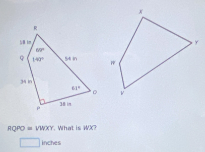 RQPO≌ VWXY. What is WX?
□ inches