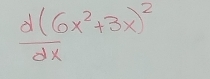 frac d(6x^2+3x)^2dx