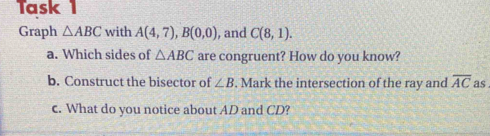 Solved: Task 1 Graph ABC with A(4,7), B(0,0) , and C(8,1). a. Which ...