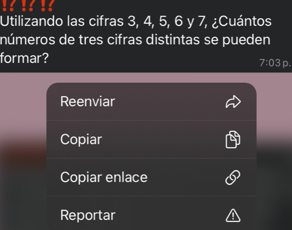 Utilizando las cifras 3, 4, 5, 6 y 7, ¿Cuántos 
números de tres cifras distintas se pueden 
formar?
7:03 p. 
Reenviar 
Copiar 
Copiar enlace 
Reportar