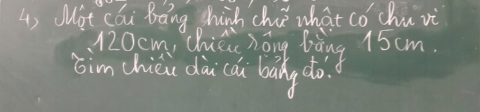 Mot cai bang hinh chi what co chu vi
120cm Uhi hag Gang 15cm. 
sim chicù dài cǎi bany do