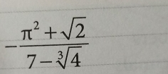 - (π^2+sqrt(2))/7-sqrt[3](4) 