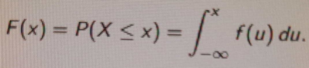 F(x)=P(X≤ x)=∈t _(-∈fty)^xf(u)du.