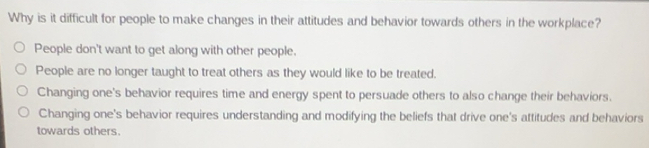 Solved: Why is it difficult for people to make changes in their ...