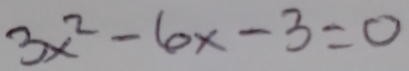 3x^2-6x-3=0