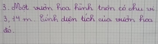 Moot zuon hoa hink tron ¢ó ohu zi
3, 14 m. 8inh dien tich aie xòn hoa 
dó.