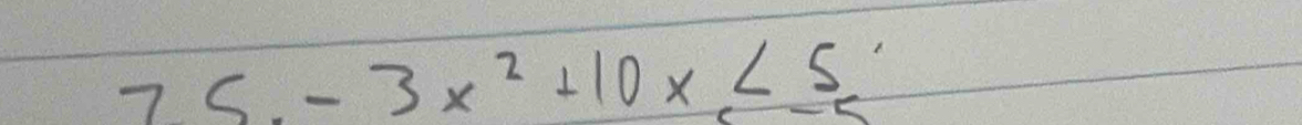 75-3x^2+10x<5</tex>