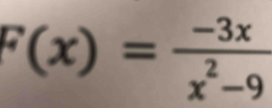 F(x)= (-3x)/x^2-9 