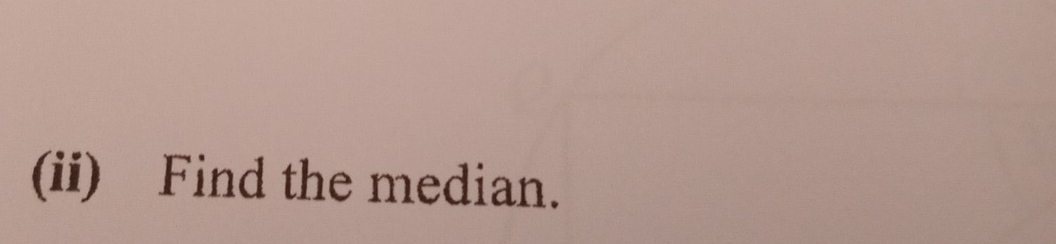 (ii) Find the median.