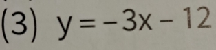 (3) y=-3x-12