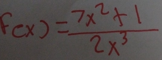 F(x)= (7x^2+1)/2x^3 